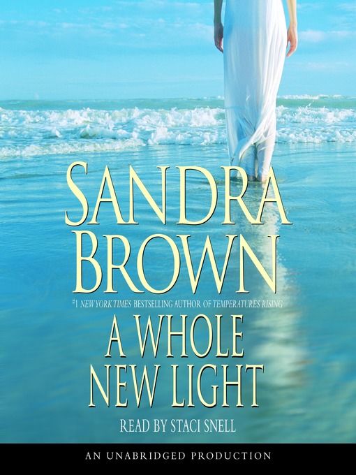 Title details for A Whole New Light by Sandra Brown - Available